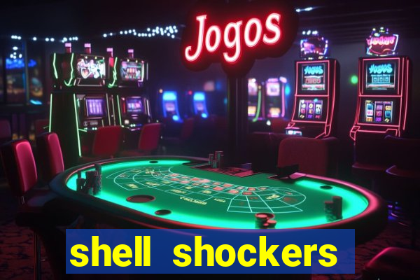 shell shockers crazy games